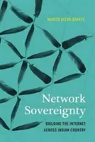 Hálózati szuverenitás: Az internet kiépítése az indiánok országában - Network Sovereignty: Building the Internet across Indian Country