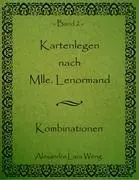 Kartenlegen nach Mlle. Lenormand: Kombinationen 2. kötet - Kartenlegen nach Mlle. Lenormand: Kombinationen Band 2