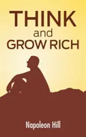 Gondolkodj és gazdagodj: A gazdagság titka a 21. századra aktualizálva - Think And Grow Rich: The Secret To Wealth Updated For The 21St Century