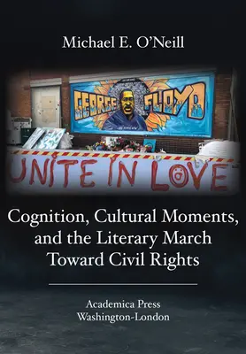 A megismerés, a kulturális pillanatok és az irodalmi menetelés a polgári jogok felé - Cognition, Cultural Moments, and the Literary March Toward Civil Rights