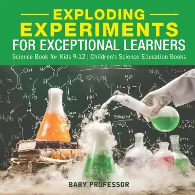 Exploding Experiments for Exceptional Learners - Science Book for Kids 9-12 - Gyermekek természettudományos ismeretterjesztő könyvei - Exploding Experiments for Exceptional Learners - Science Book for Kids 9-12 - Children's Science Education Books