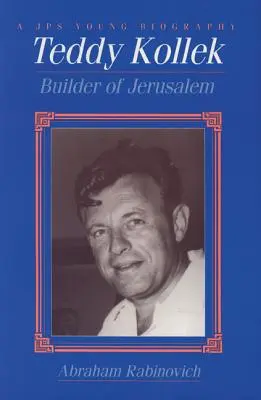 Teddy Kollek: Jeruzsálem építője - Teddy Kollek: Builder of Jerusalem