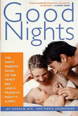 Jó éjszakák: A boldog szülők útmutatója a családi ágyhoz (és a nyugodt éjszakai alváshoz!) - Good Nights: The Happy Parents' Guide to the Family Bed (and a Peaceful Night's Sleep!)