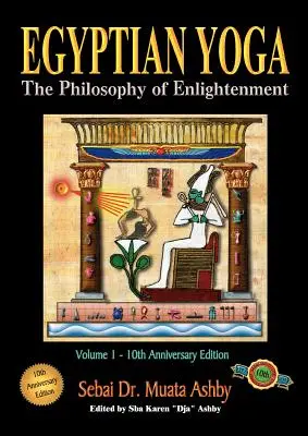 Egyiptomi jóga 1. kötet: A megvilágosodás filozófiája - Egyptian Yoga Volume 1: The Philosophy of Enlightenment