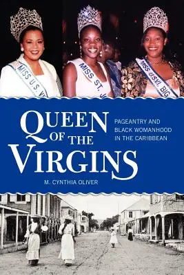 A szüzek királynője: Pompásság és fekete nőiesség a Karib-térségben - Queen of the Virgins: Pageantry and Black Womanhood in the Caribbean