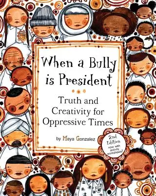 Amikor egy bántalmazó az elnök: Igazság és kreativitás elnyomó időkben - When a Bully is President: Truth and Creativity for Oppressive Times