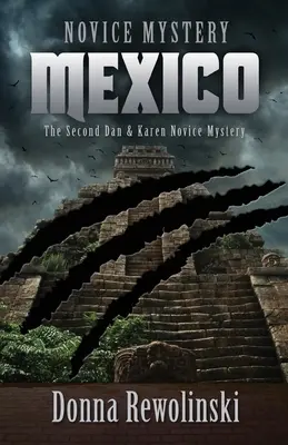 Kezdő rejtély - Mexikó: Dan és Karen Novice Mystery - Mexikó: A második Dan és Karen Novice Mystery - Novice Mystery - Mexico: The Second Dan and Karen Novice Mystery