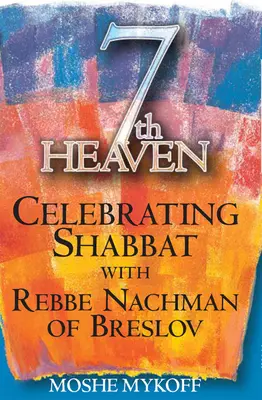 Hetedik mennyország: A sábát ünneplése a breslovi Rebbe Nachmannal - Seventh Heaven: Celebrating Shabbat with Rebbe Nachman of Breslov