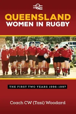 Queenslandi nők a rögbiben: Az első két év 1996-1997 - Queensland Women in Rugby: The First Two Years 1996-1997