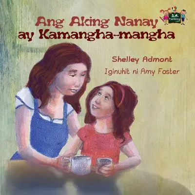 Ang Aking Nanay ay Kamangha-mangha: My Mom is Awesome (Tagalog kiadás) - Ang Aking Nanay ay Kamangha-mangha: My Mom is Awesome (Tagalog Edition)