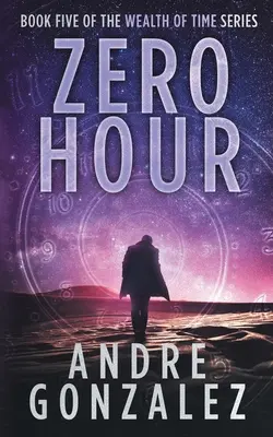 Zero Hour (Wealth of Time Series, 5. könyv) - Zero Hour (Wealth of Time Series, Book 5)