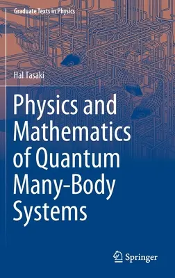 A kvantum soktestű rendszerek fizikája és matematikája - Physics and Mathematics of Quantum Many-Body Systems