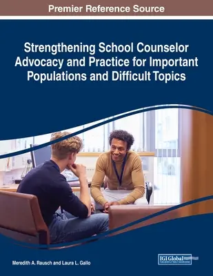 Az iskolai tanácsadók érdekérvényesítésének és gyakorlatának erősítése fontos populációk és nehéz témák esetében - Strengthening School Counselor Advocacy and Practice for Important Populations and Difficult Topics