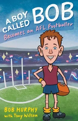 Egy Bob nevű fiú: AFL focista lesz - A Boy Called Bob: Becomes an AFL footballer