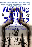 Walking With Spirits 2. kötet Amerikai őslakosok mítoszai, legendái és folklórja - Walking With Spirits Volume 2 Native American Myths, Legends, And Folklore