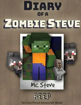 Egy Minecraft zombi Steve naplója: 1. könyv - Beep - Diary of a Minecraft Zombie Steve: Book 1 - Beep