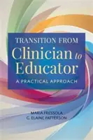 Átmenet a klinikusból a pedagógusba: Gyakorlati megközelítés - Transition from Clinician to Educator: A Practical Approach