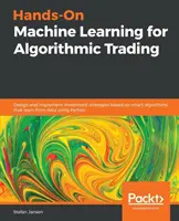 Kézzel fogható gépi tanulás algoritmikus kereskedéshez - Hands-On Machine Learning for Algorithmic Trading