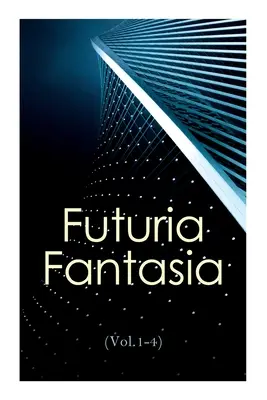 Futuria Fantasia (Vol.1-4): Kompletní ilustrované čtyřsvazkové vydání - fanzin science fiction, který vytvořil Ray Bradbury - Futuria Fantasia (Vol.1-4): Complete Illustrated Four Volume Edition - Science Fiction Fanzine Created by Ray Bradbury