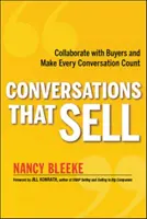 Conversations That Sell: Együttműködjön a vevőkkel, és minden beszélgetés számíthat - Conversations That Sell: Collaborate with Buyers and Make Every Conversation Count