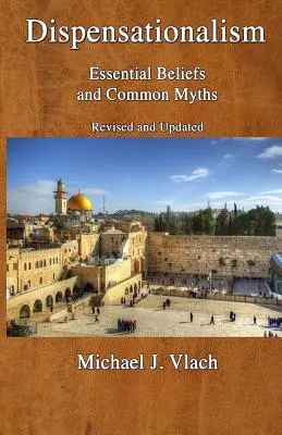 A diszpenzacionalizmus: Alapvető hiedelmek és gyakori mítoszok - Dispensationalism: Essential Beliefs and Common Myths