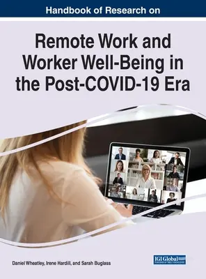 A távmunkával és a munkavállalók jólétével kapcsolatos kutatások kézikönyve a COVID-19 utáni korszakban - Handbook of Research on Remote Work and Worker Well-Being in the Post-COVID-19 Era