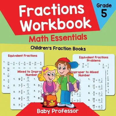 Törtek munkafüzet 5. osztály Matematikai alapismeretek: Gyerekeknek szóló törtkönyvek - Fractions Workbook Grade 5 Math Essentials: Children's Fraction Books