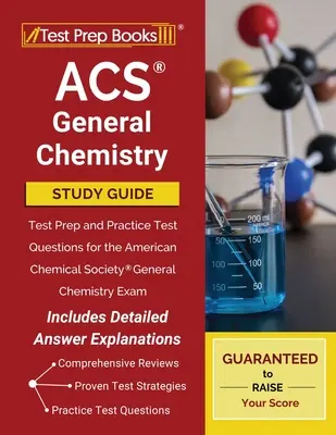 ACS General Chemistry Study Guide: Az Amerikai Kémiai Társaság általános kémiai vizsgájához [Tartalmazza a részletes A - ACS General Chemistry Study Guide: Test Prep and Practice Test Questions for the American Chemical Society General Chemistry Exam [Includes Detailed A