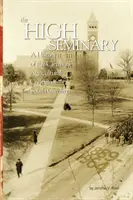 The High Seminary: Vol. 1: A dél-karolinai Clemson Mezőgazdasági Főiskola története, 1889-1964 - The High Seminary: Vol. 1: A History of the Clemson Agricultural College of South Carolina, 1889-1964