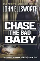 Chase, a rossz gyerek: Thaddeus Murfee jogi thriller sorozat ötödik könyve - Chase, the Bad Baby: Thaddeus Murfee Legal Thriller Series Book Five