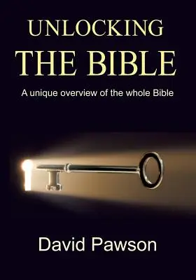 Unlocking The Bible: A teljes Biblia egyedülálló áttekintése - Unlocking The Bible: A Unique Overview of the Whole Bible