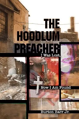 A csuklyás prédikátor: Elveszett voltam, most megtaláltam - The Hoodlum Preacher: I Was Lost, Now I Am Found