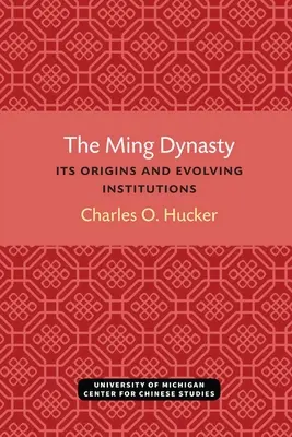 A Ming-dinasztia: A Ming-korszak: Eredete és fejlődő intézményei - The Ming Dynasty: Its Origins and Evolving Institutions