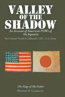 Az árnyék völgye: beszámoló a japánok amerikai hadifoglyairól - Valley of the Shadow: An Account of American Pows of the Japanese