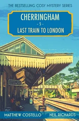 Utolsó vonat Londonba: A Cherringham Cosy Mystery - Last Train to London: A Cherringham Cosy Mystery