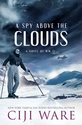 Kém a felhők felett: Egy regény a II. világháborúról - A Spy Above the Clouds: A Novel of WW II