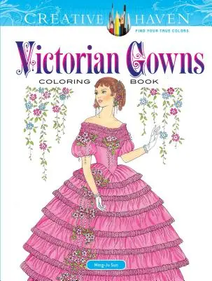 Creative Haven Viktoriánus ruhák színezőkönyv - Creative Haven Victorian Gowns Coloring Book