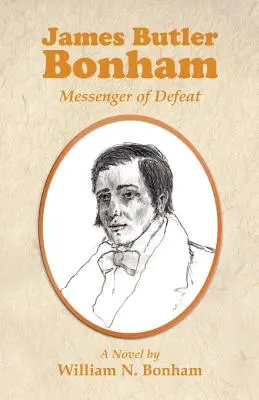 James Butler Bonham: Bonham Bonham: A vereség hírnöke - James Butler Bonham: Messenger of Defeat