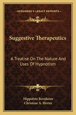 Sugestivní terapie: Pojednání o podstatě a využití hypnózy - Suggestive Therapeutics: A Treatise on the Nature and Uses of Hypnotism