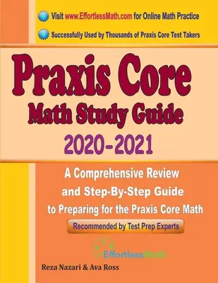 Praxis Core Math Study Guide 2020 - 2021: Átfogó áttekintés és lépésről lépésre történő útmutató a Praxis Core Math (5733) vizsgára való felkészüléshez. - Praxis Core Math Study Guide 2020 - 2021: A Comprehensive Review and Step-By-Step Guide to Preparing for the Praxis Core Math (5733)