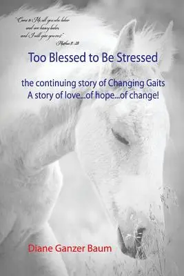 Túl áldott a stresszhez: a Változó járás folyamatos története - Too Blessed to be Stressed: the continuing story of Changing Gaits