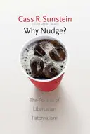 Miért Nudge? A libertárius paternalizmus politikája - Why Nudge?: The Politics of Libertarian Paternalism