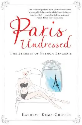 Paris Undressed: A francia fehérneműk titkai - Paris Undressed: The Secrets of French Lingerie