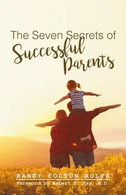 A sikeres szülők hét titka - The Seven Secrets of Successful Parents