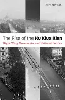 A Ku Klux Klan felemelkedése: Right-Wing Movements and National Politics - The Rise of the Ku Klux Klan: Right-Wing Movements and National Politics