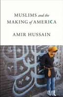 A muszlimok és Amerika megteremtése - Muslims and the Making of America