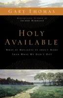 Holy Available: Mi van, ha a szentség többről szól, mint amit nem teszünk? - Holy Available: What If Holiness Is about More Than What We Don't Do?