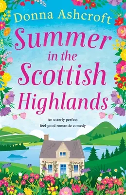 Nyár a skót felföldön: Egy tökéletes romantikus komédia, melyben jól érzik magukat a vendégek - Summer in the Scottish Highlands: An utterly perfect feel-good romantic comedy