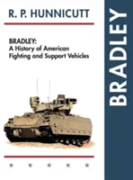 Bradley: A History of American Fighting and Support Vehicles (Az amerikai harcászati és támogató járművek története) - Bradley: A History of American Fighting and Support Vehicles