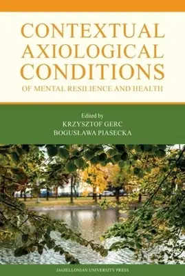 A mentális ellenálló képesség és egészség kontextuális axiológiai feltételei - Contextual Axiological Conditions of Mental Resilience and Health